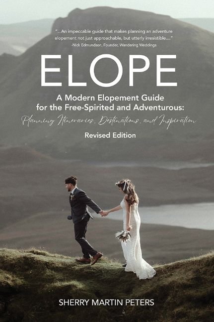 ELOPE A Modern Elopement Guide for the Free Spirited and Adventurous