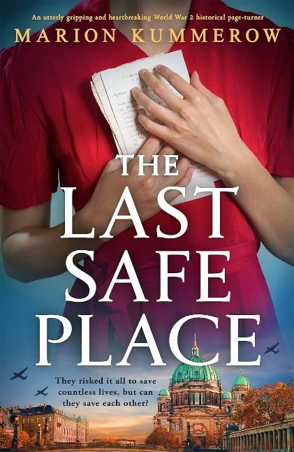 The Last Safe Place: An utterly gripping and heartbreaking World War 2 historical page-turner