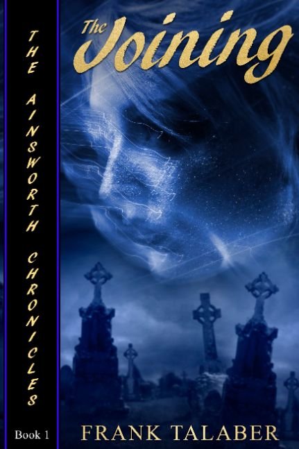 The Ainsworth Chronicles, Book One: The Joining