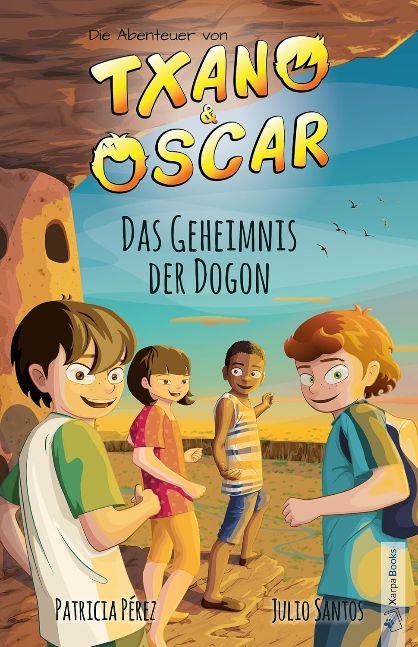 Txano und Oscar 4 - Das Geheimnis der Dogon: Kinderbuch mit Mystery und Abenteuer (7 - 12 Jahre) (Die Abenteuer von Txano und Oscar) (German Edition)