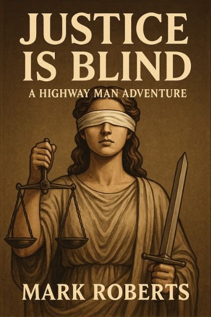 Justice Is Blind: A Highway Man Adventure