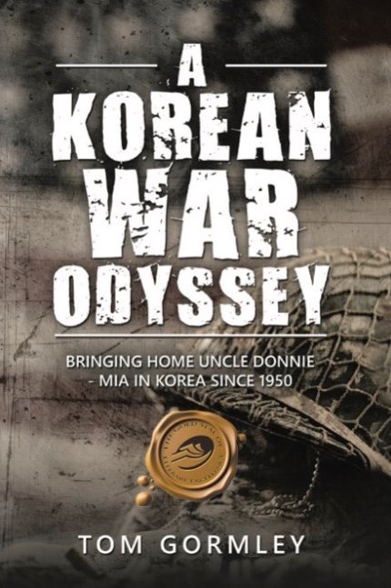 A Korean War Odyssey - Bringing Home Uncle Donnie, MIA in Korea Since 1950